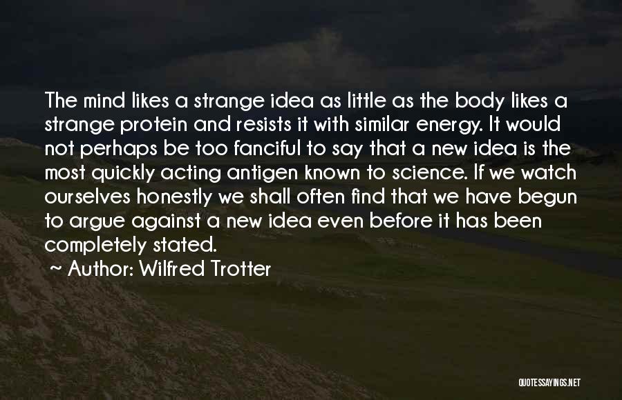 Energy Science Quotes By Wilfred Trotter
