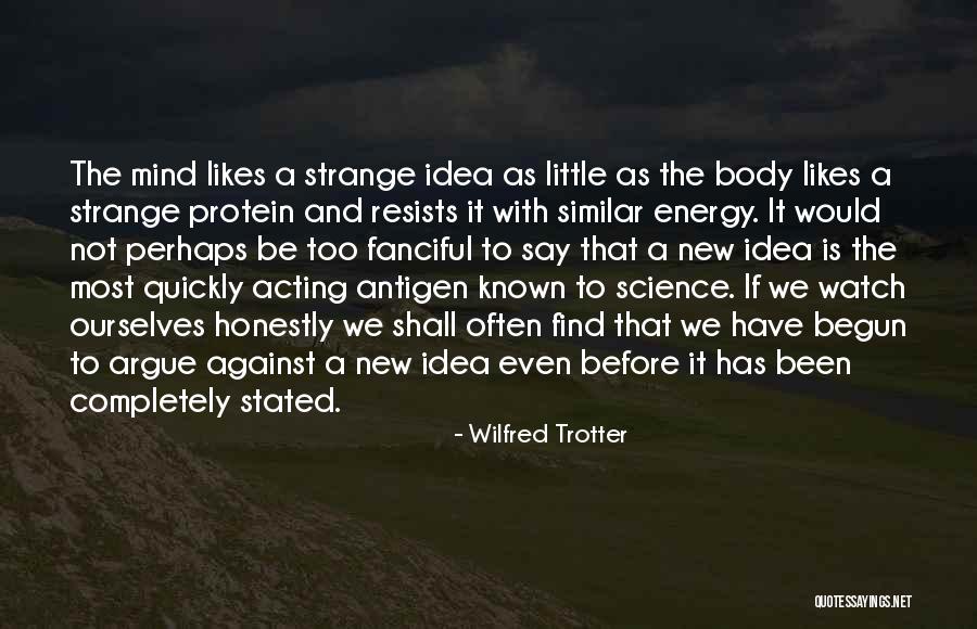 Energy Science Quotes By Wilfred Trotter