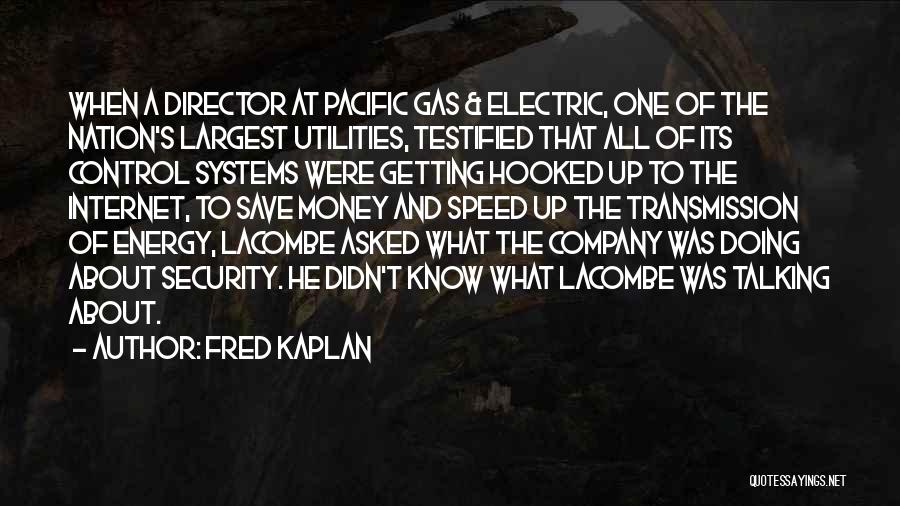 Energy Security Quotes By Fred Kaplan