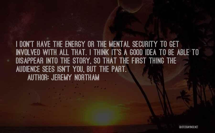 Energy Security Quotes By Jeremy Northam