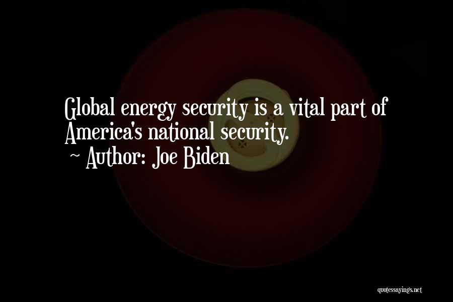 Energy Security Quotes By Joe Biden