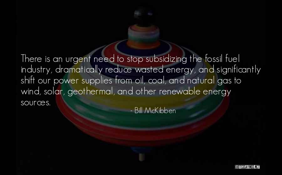 Energy Sources Quotes By Bill McKibben