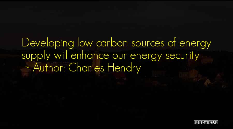 Energy Sources Quotes By Charles Hendry