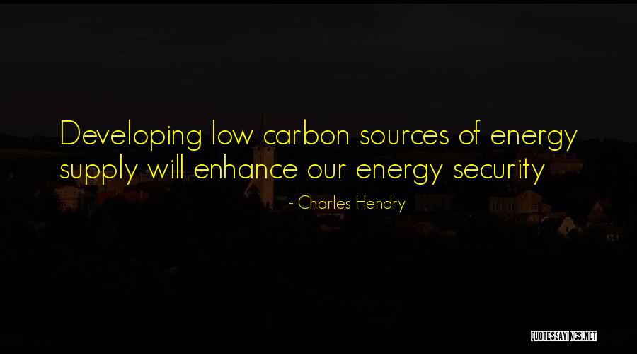 Energy Sources Quotes By Charles Hendry