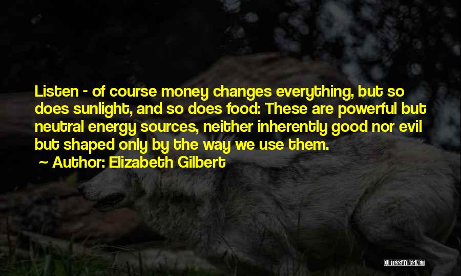Energy Sources Quotes By Elizabeth Gilbert