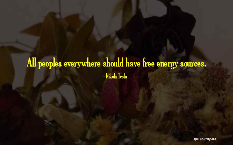 Energy Sources Quotes By Nikola Tesla