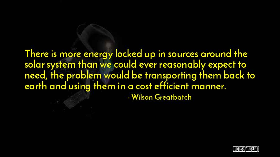 Energy Sources Quotes By Wilson Greatbatch