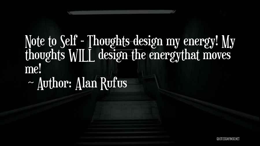 Energy Thoughts Quotes By Alan Rufus