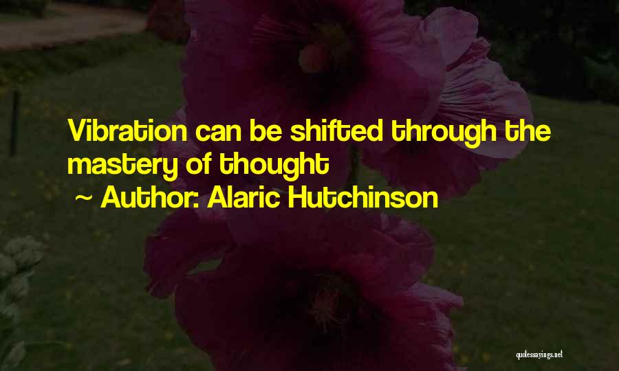 Energy Thoughts Quotes By Alaric Hutchinson