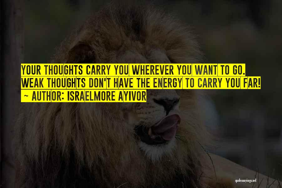 Energy Thoughts Quotes By Israelmore Ayivor