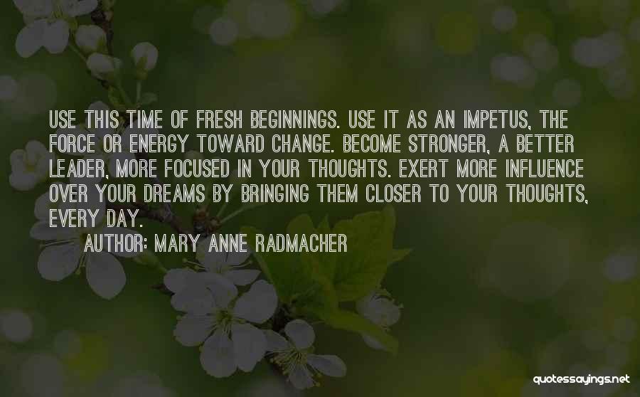 Energy Thoughts Quotes By Mary Anne Radmacher