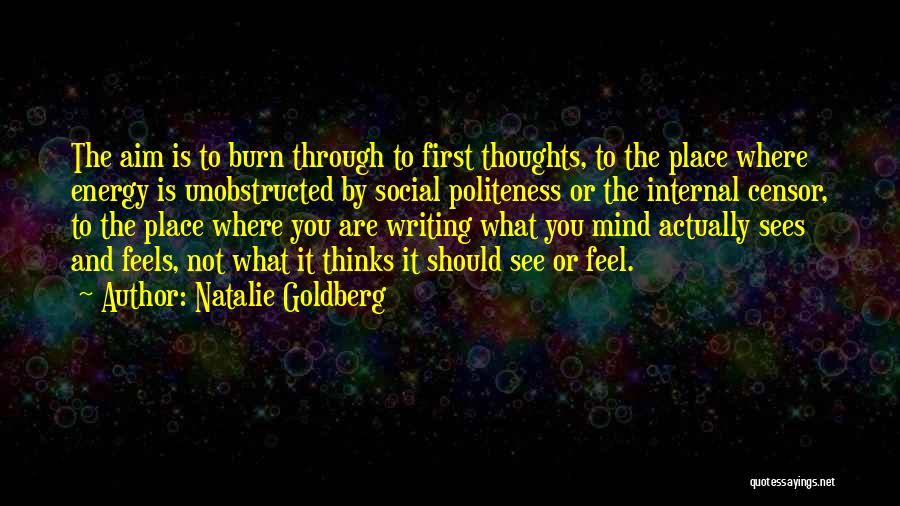 Energy Thoughts Quotes By Natalie Goldberg