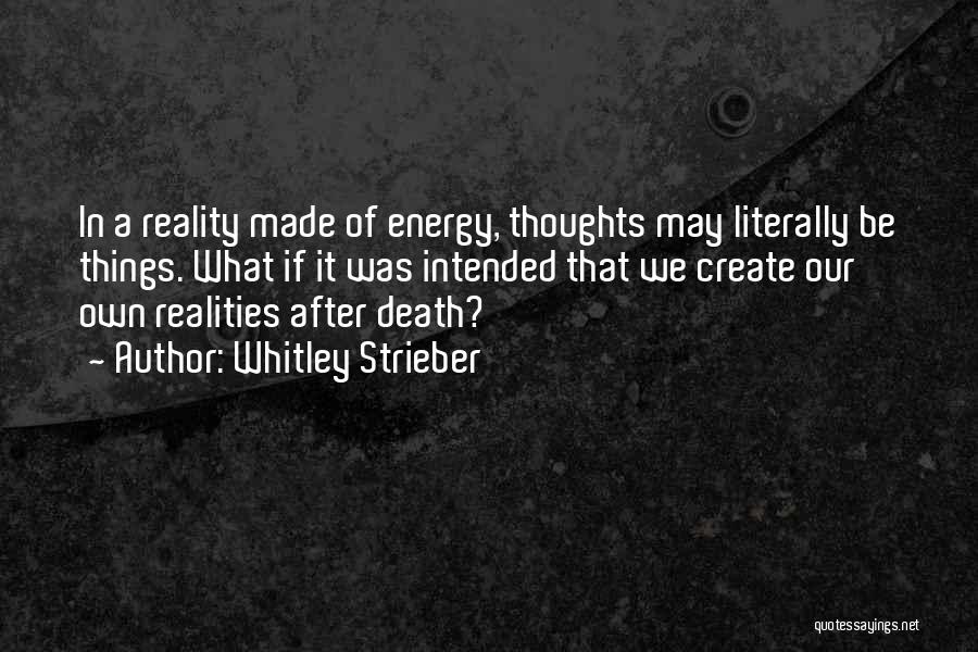 Energy Thoughts Quotes By Whitley Strieber