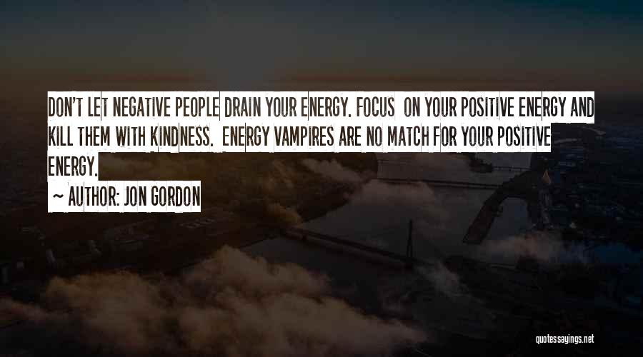 Energy Vampires Quotes By Jon Gordon