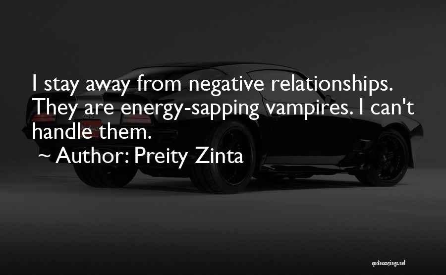Energy Vampires Quotes By Preity Zinta
