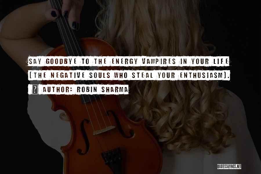 Energy Vampires Quotes By Robin Sharma