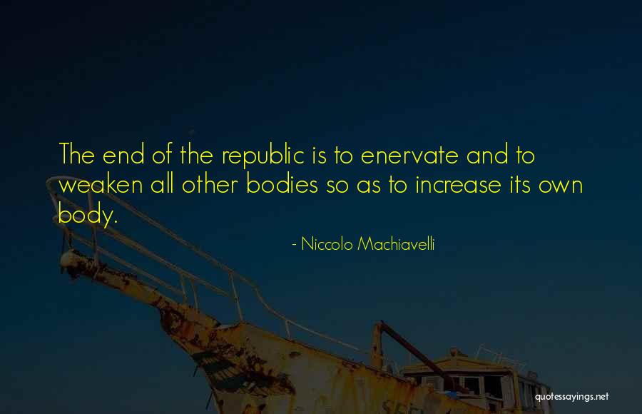 Enervate Quotes By Niccolo Machiavelli