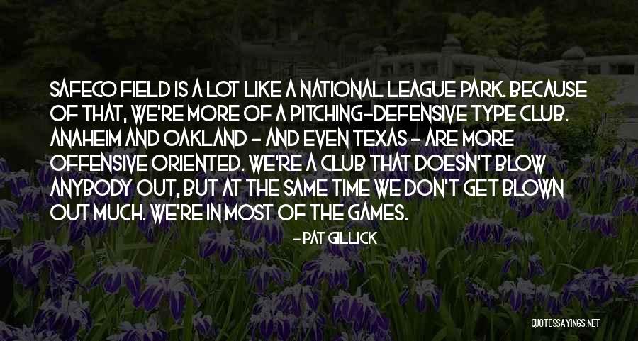 Enfesses Quotes By Pat Gillick Enfesses Quotes By Pat Gillick