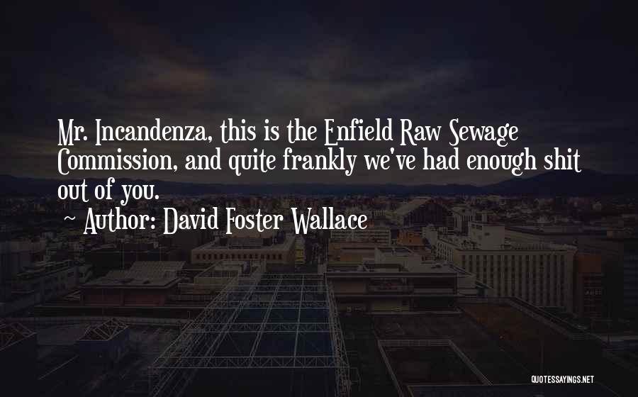 Enfield Quotes By David Foster Wallace