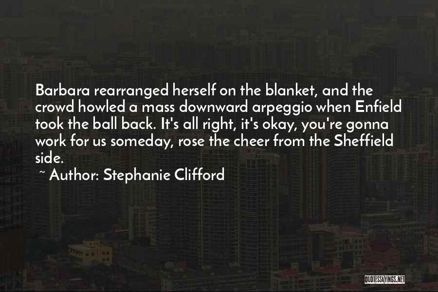 Enfield Quotes By Stephanie Clifford