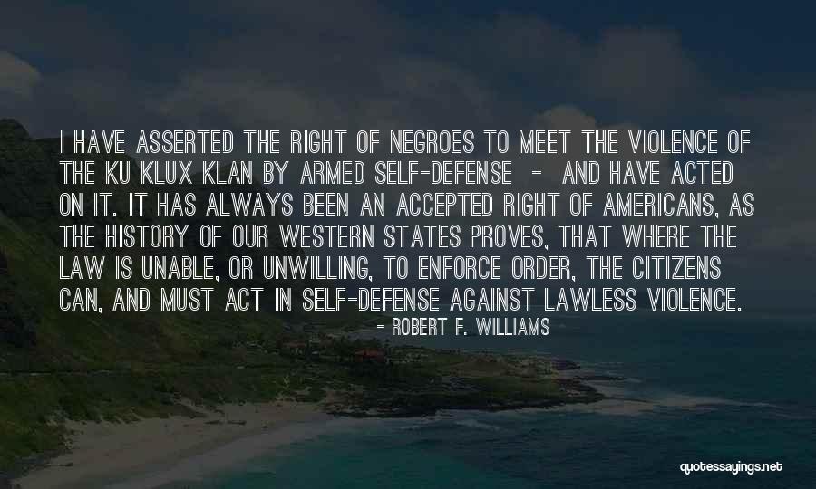 Enforce The Law Quotes By Robert F. Williams Enforce The Law Quotes By Robert F. Williams