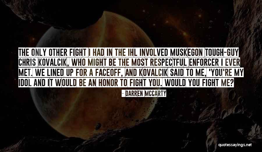 Enforcer Quotes By Darren McCarty Enforcer Quotes By Darren McCarty