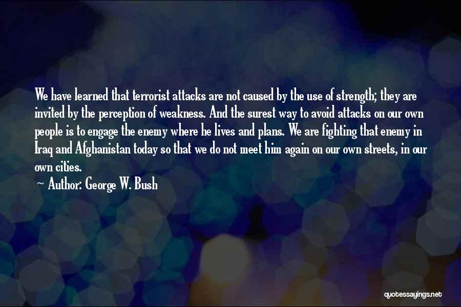 Engage Quotes By George W. Bush