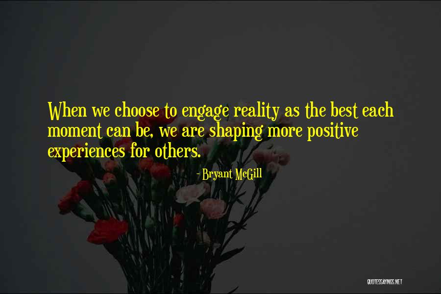 Engage Yourself In Positive Quotes By Bryant McGill Engage Yourself In Positive Quotes By Bryant McGill