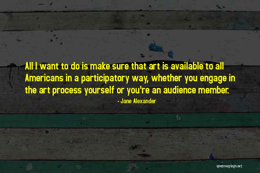 Engage Yourself Quotes By Jane Alexander Engage Yourself Quotes By Jane Alexander