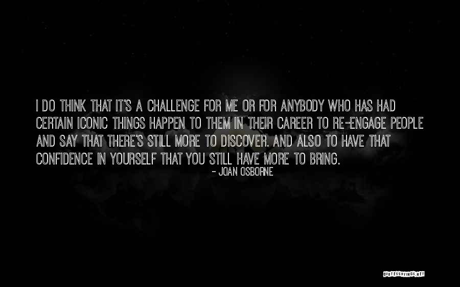 Engage Yourself Quotes By Joan Osborne Engage Yourself Quotes By Joan Osborne