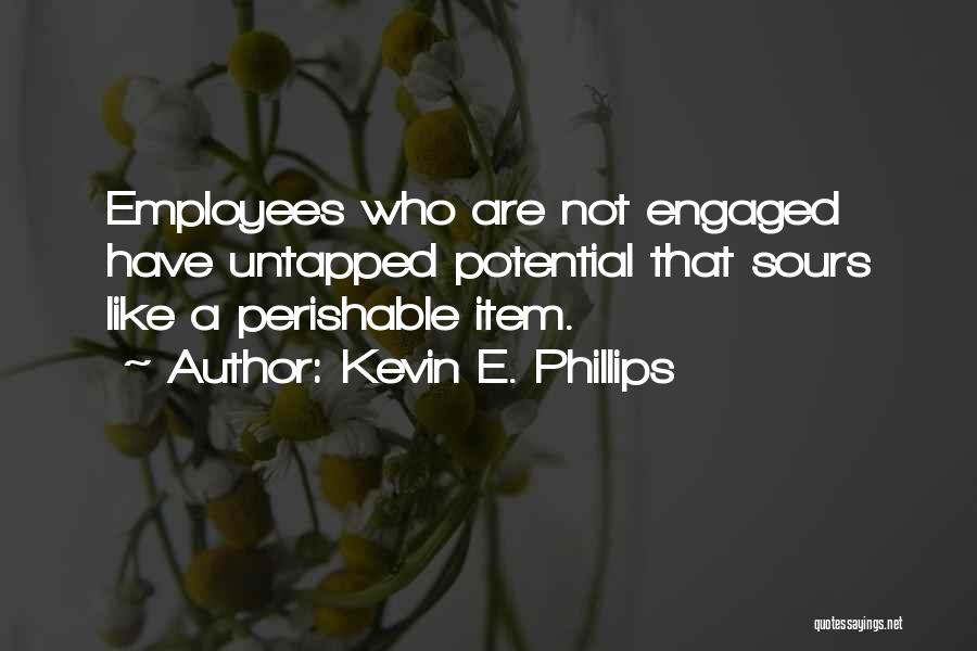 Engagement And Leadership Quotes By Kevin E. Phillips