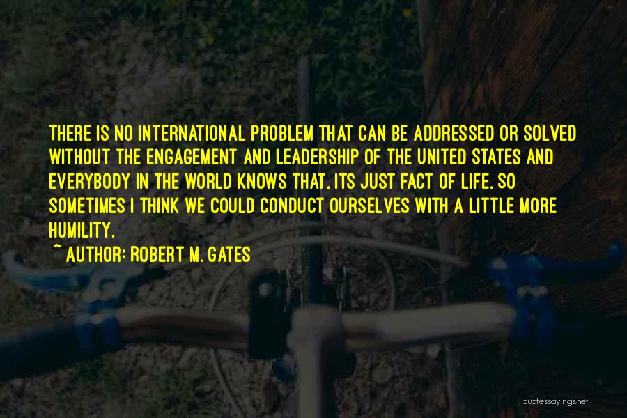 Engagement And Leadership Quotes By Robert M. Gates