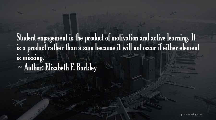Engagement And Learning Quotes By Elizabeth F. Barkley