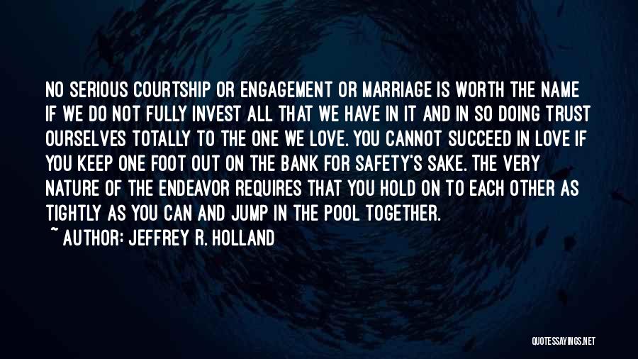 Engagement And Marriage Quotes By Jeffrey R. Holland
