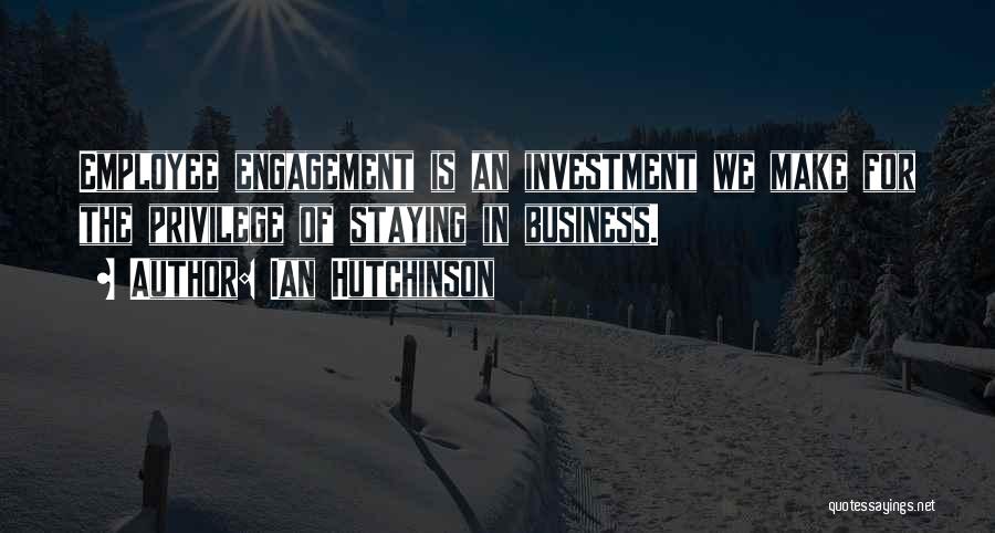 Engagement Employee Quotes By Ian Hutchinson