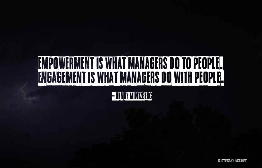 Engagement For Managers Quotes By Henry Mintzberg Engagement For Managers Quotes By Henry Mintzberg