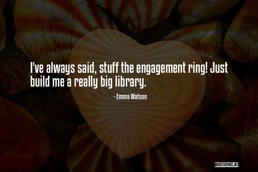 Engagement Ring Love Quotes By Emma Watson