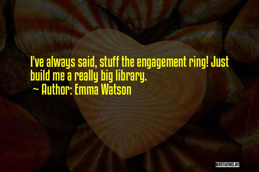 Engagement Ring Quotes By Emma Watson