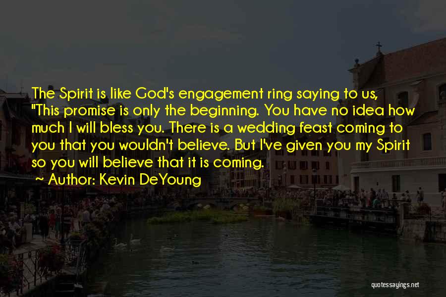 Engagement Ring Quotes By Kevin DeYoung