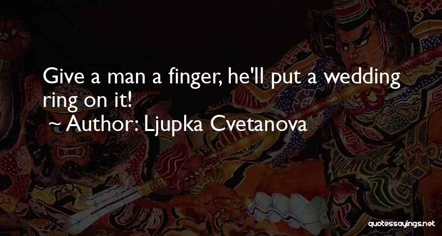 Engagement Ring Quotes By Ljupka Cvetanova