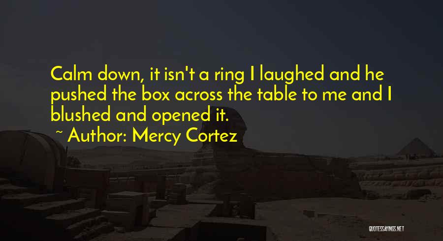 Engagement Ring Quotes By Mercy Cortez