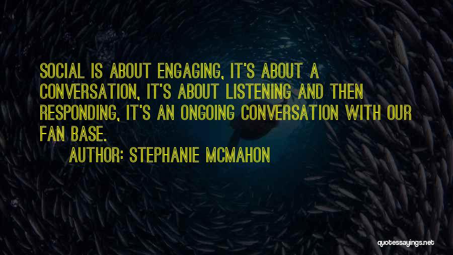 Engaging Conversation Quotes By Stephanie McMahon