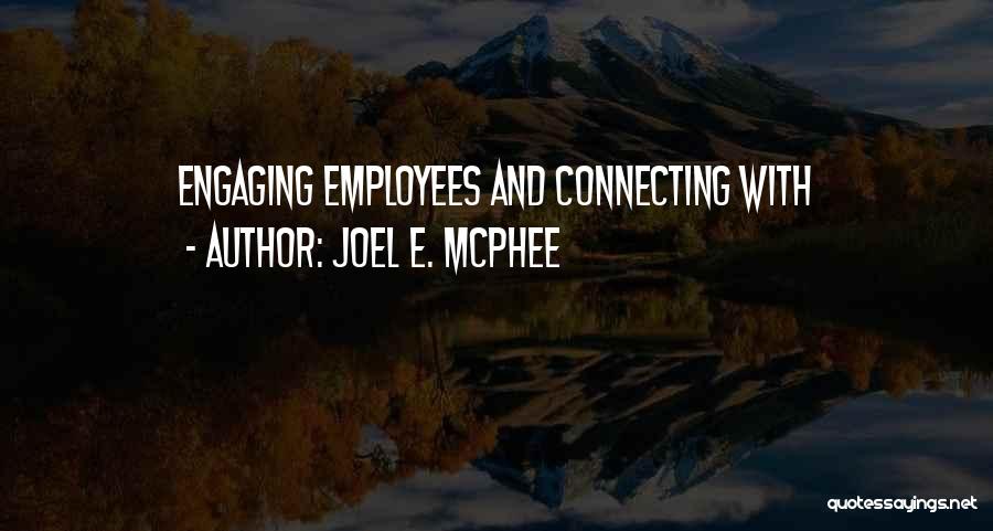 Engaging Employees Quotes By Joel E. McPhee