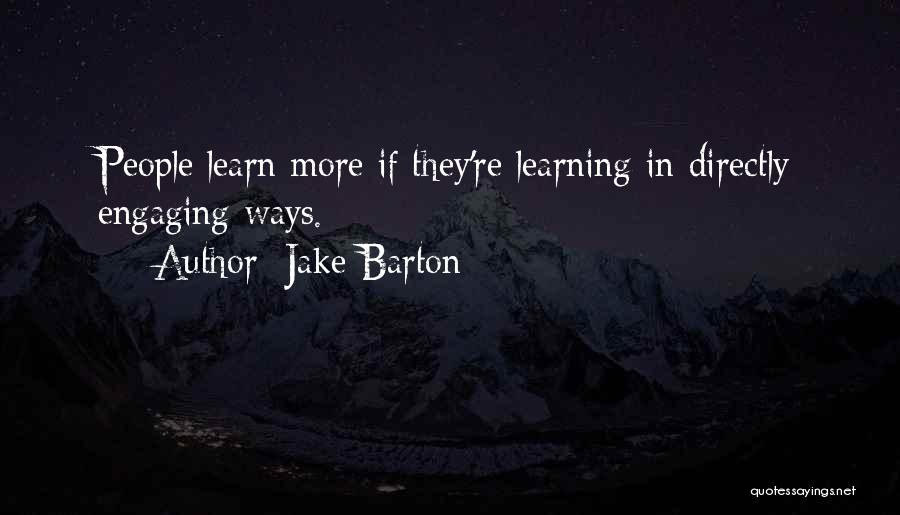 Engaging Others Quotes By Jake Barton