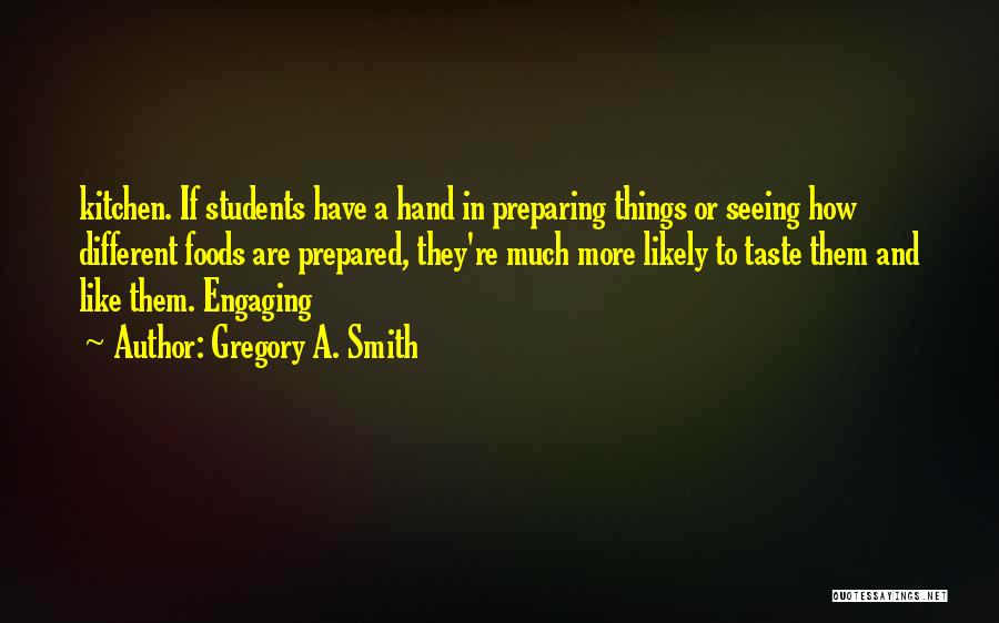 Engaging Students Quotes By Gregory A. Smith