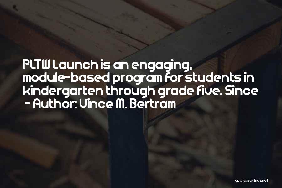 Engaging Students Quotes By Vince M. Bertram