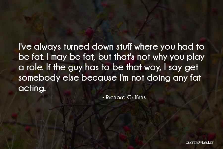 Engalanarte Quotes By Richard Griffiths Engalanarte Quotes By Richard Griffiths