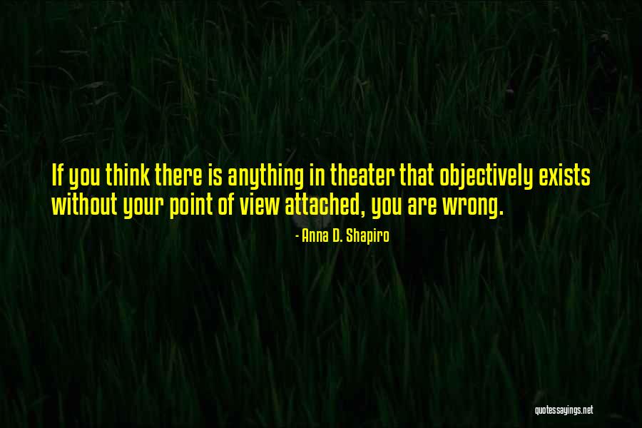 Engatusaron Quotes By Anna D. Shapiro Engatusaron Quotes By Anna D. Shapiro