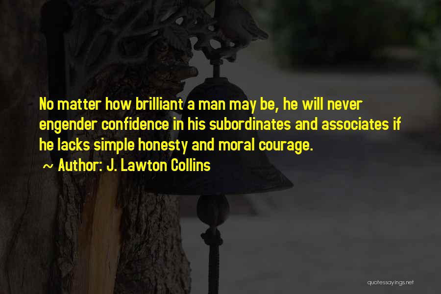 Engender Quotes By J. Lawton Collins