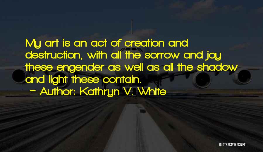 Engender Quotes By Kathryn V. White
